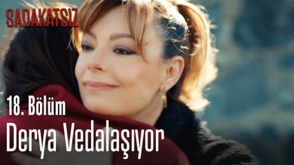 Derya vedalaşıyor - Sadakatsiz 18. Bölüm