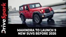 Mahindra To Launch 9 New SUVs Before 2026 | Most Of Them Will Feature Electric Powertrain