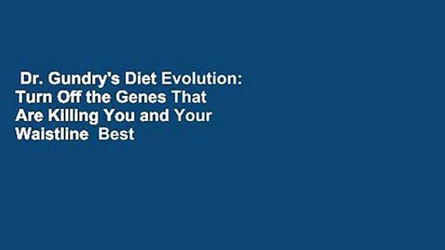 Dr. Gundry's Diet Evolution: Turn Off the Genes That Are Killing You and Your Waistline Best