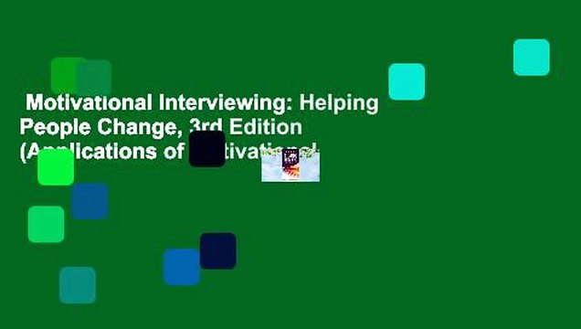 Motivational Interviewing: Helping People Change, 3rd Edition (Applications of Motivational