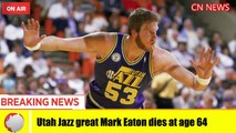 Utah Jazz great Mark Eaton dies at age 64