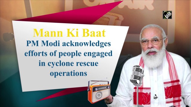 Mann ki Baat: PM Modi acknowledges efforts of people engaged in cyclone rescue operations