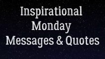 Inspirational Monday Messages and Quotes - Happy Monday!!!