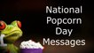 National Popcorn Day Messages, Wishes and Greetings