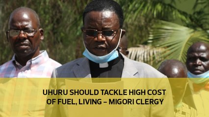 Uhuru should tackle high cost of fuel, living - Migori Clergy