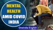 India: Coronavirus crisis impacts mental health | Oneindia News