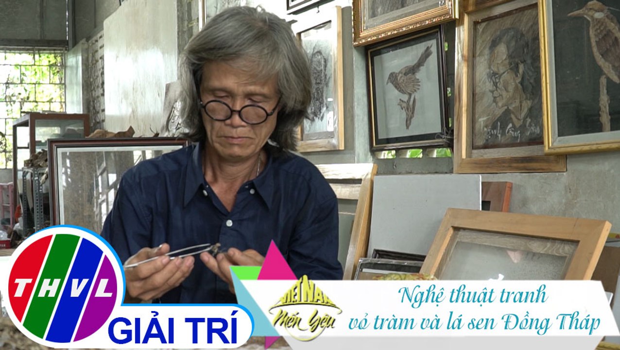 Việt Nam mến yêu - Tập 165: Nghệ thuật tranh vỏ tràm và lá sen Đồng Tháp