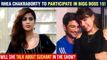 Rhea Chakraborty To Participate In Bigg Boss 15 | Will She Talk About Sushant Singh Rajput