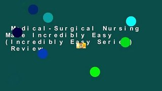 Medical-Surgical Nursing Made Incredibly Easy (Incredibly Easy Series)  Review