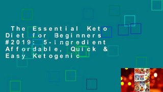 The Essential Keto Diet for Beginners #2019: 5-Ingredient Affordable, Quick & Easy Ketogenic