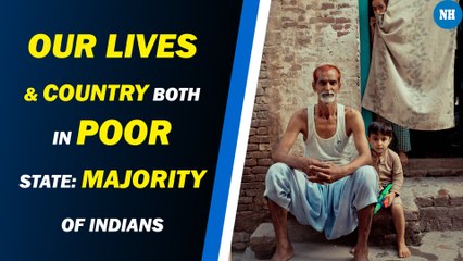 Majority of Indians say their lives & country both in poor state: Survey