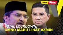 SINAR PM: Total lockdown: UMNO mahu lihat Azmin