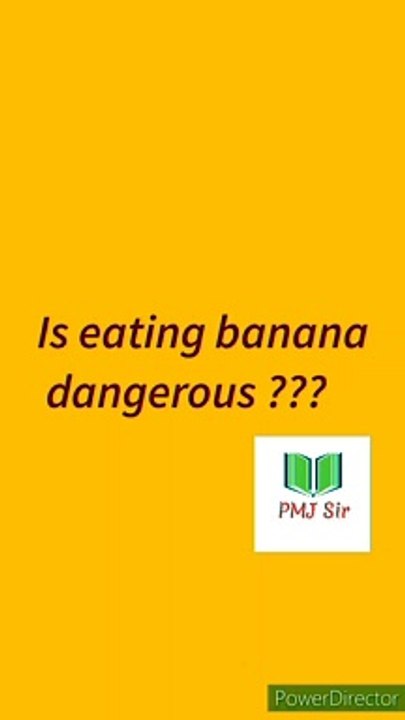 Is Eating Banana Dangerous