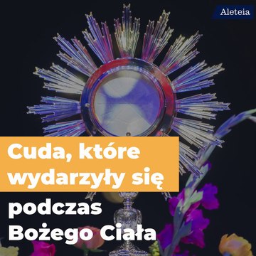 Cud, który wydarzył się w Boże Ciało