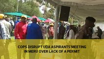 Cops disrupt UDA aspirants' meeting in Meru over lack of permit