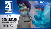 Noticias Quito: Noticiero 24 Horas, 31/05/2021 (De la Comunidad Primera Emisión)