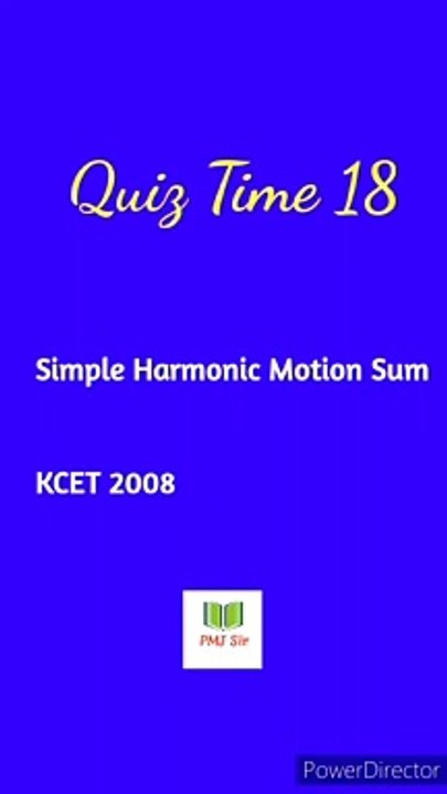 Simple Harmonic Motion Quiz Time 2