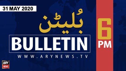 ARYNews Bulletins | 6 PM | 31 MAY 2021