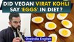 Virat Kohli shares diet in online session, fans amused 'vegan cricketer eats eggs'| Oneindia News