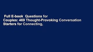 Full E-book  Questions for Couples: 469 Thought-Provoking Conversation Starters for Connecting,
