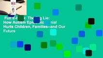 Full E-book  The Big Lie: How Autism Epidemic Denial Hurts Children, Families--and Our Future
