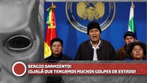 SERGIO SARMIENTO: ¡OJALÁ QUE TENGAMOS MUCHOS GOLPES DE ESTADO!