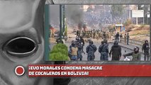 Evo Morales condena masacre de Cochabamba en Bolivia