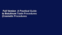 Full Version  A Practical Guide to Botulinum Toxin Procedures (Cosmetic Procedures for Primary