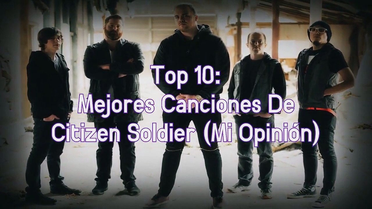 Top 10 Mejores Canciones De Citizen Soldier - Vídeo Dailymotion