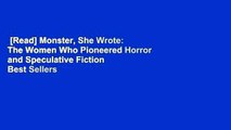 [Read] Monster, She Wrote: The Women Who Pioneered Horror and Speculative Fiction  Best Sellers