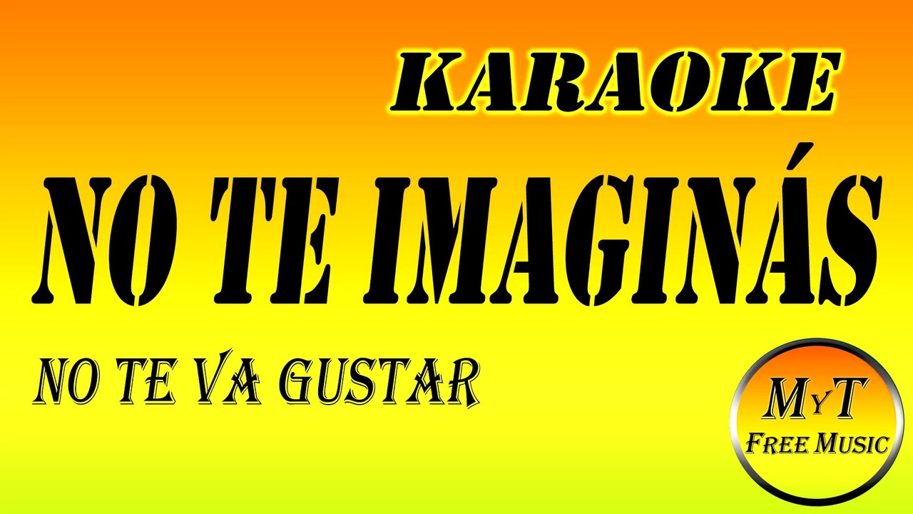 Karaoke - No Te Imaginás - No Te Va Gustar - Instrumental Lyrics Letra