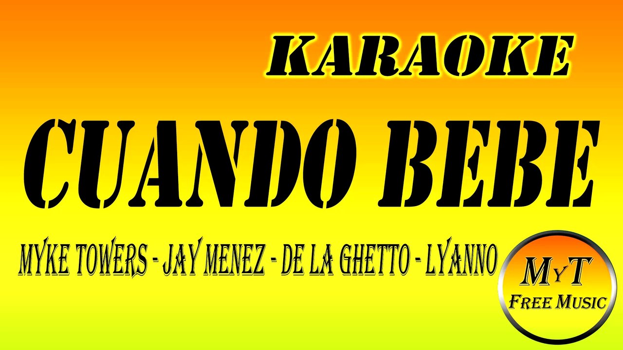 Karaoke - Cuando Bebe - Myke Towers - Jay Menez - De La Ghetto - Lyanno - Instrumental