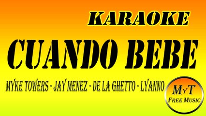 Karaoke - Cuando Bebe - Myke Towers - Jay Menez - De La Ghetto - Lyanno - Instrumental
