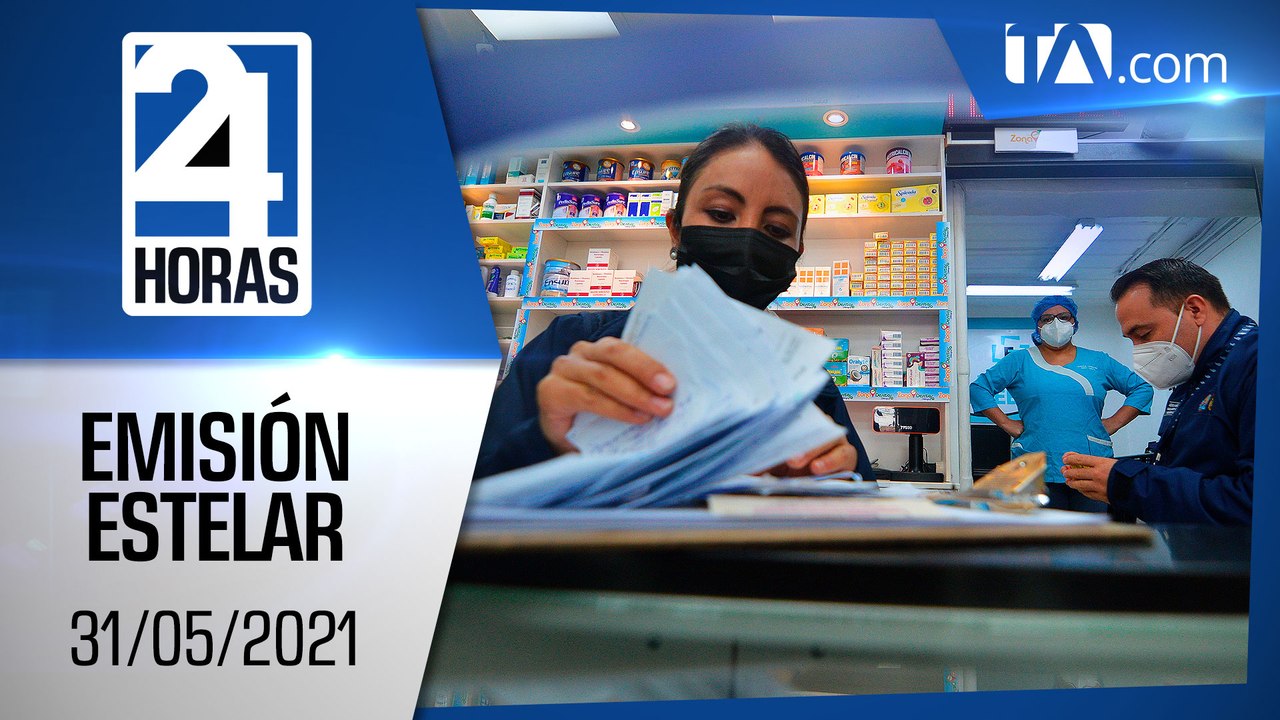 Noticias Ecuador: Noticiero 24 Horas 31/05/2021 (Emisión Estelar)