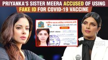 Priyanka Chopra's Cousin Sister Meera Takes Covid 19 Vaccine Using FAKE ID | Meera Chopra REACTS