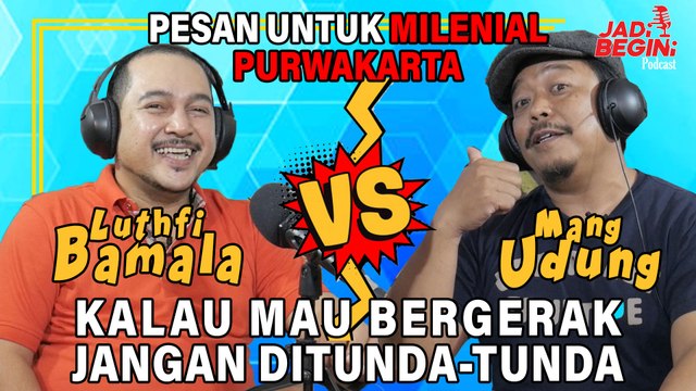 JADI BEGINI PODCAST#61 - PESAN UNTUK MILENIAL PURWAKARTA : KALAU MAU BERGERAK JANGAN DITUNDA - TUNDA