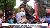 Arrimadas quiere «retratar» ahora a Sánchez con los indultos tras sustentar la moción de Murcia
