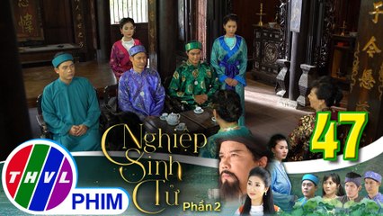 Nghiệp sinh tử - Phần 2 | Tập 47[4]:Trung Điền thoải mái đồng ý khi anh trai muốn phụ giúp công việc