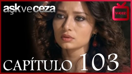 el amor y  castigo 103. Capítulo