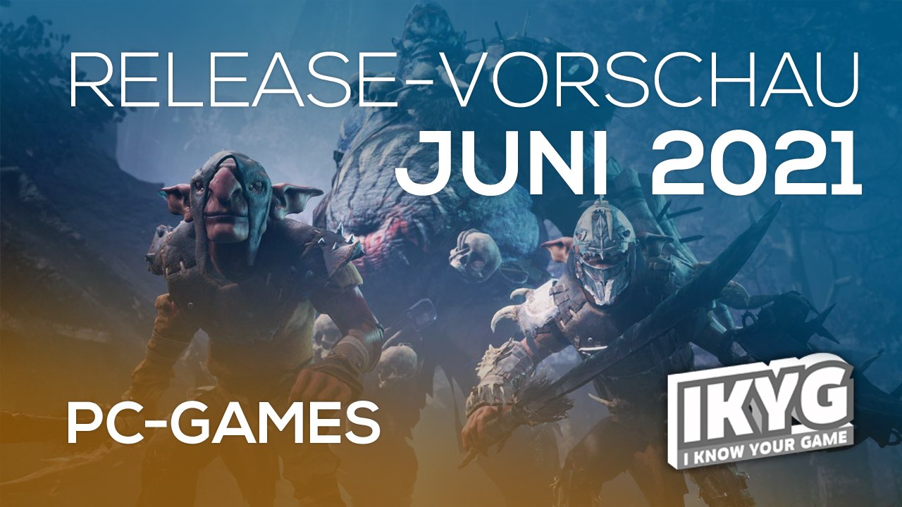 Games-release-vorschau - juni 2021 - pc