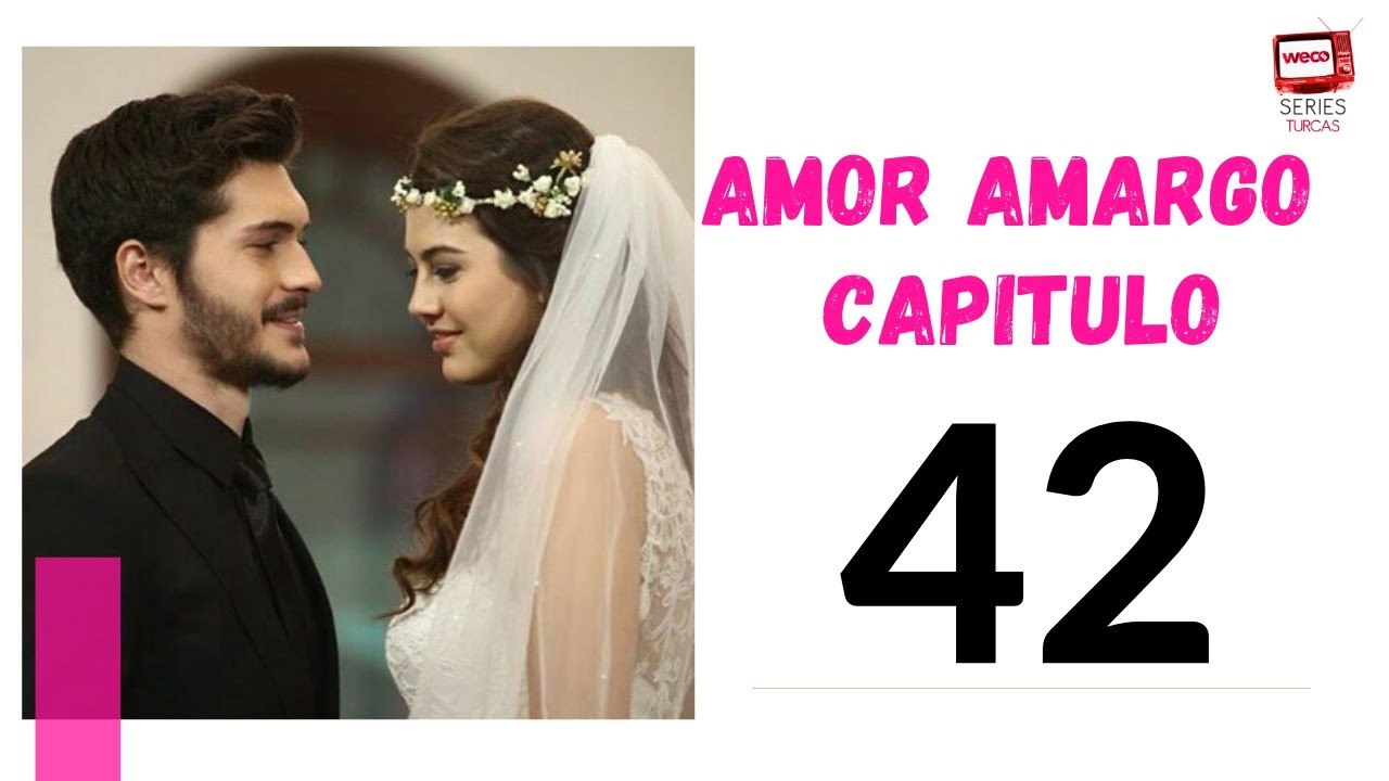 Amor Amargo - Capitulo 42