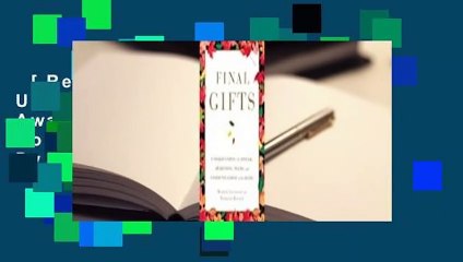 [Read] Final Gifts: Understanding the Special Awareness, Needs, and Communications of the Dying