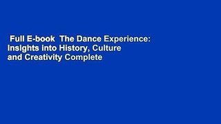 Full E-book  The Dance Experience: Insights into History, Culture and Creativity Complete