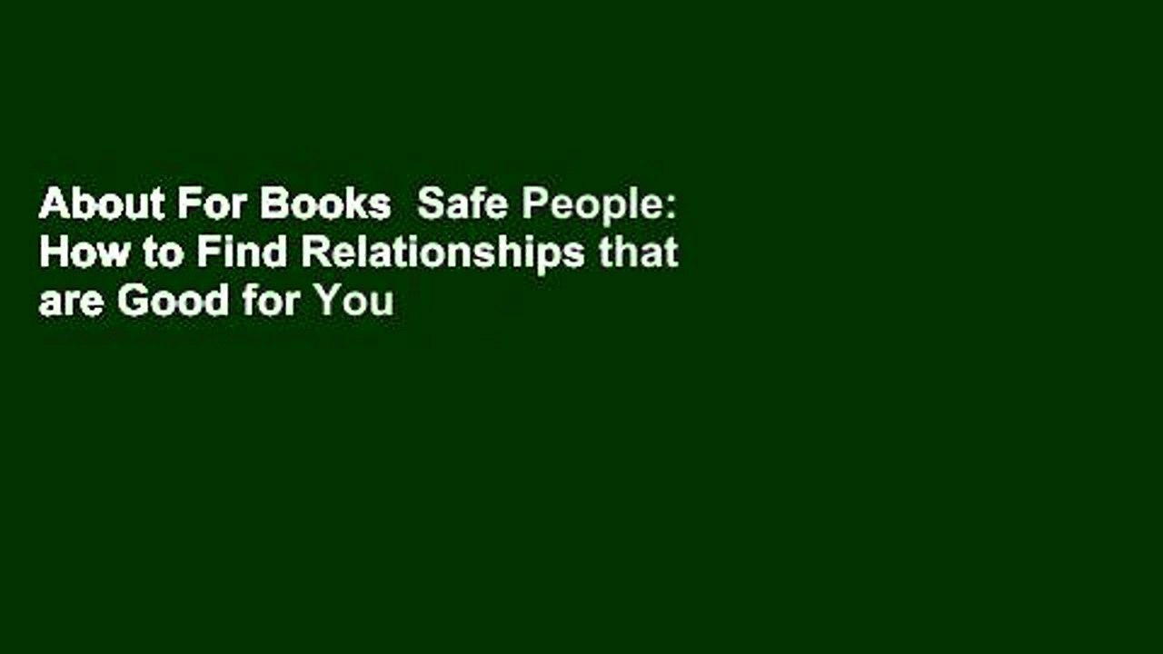 About For Books  Safe People: How to Find Relationships that are Good for You and Avoid Those That
