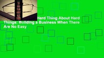 Full version  The Hard Thing About Hard Things: Building a Business When There Are No Easy