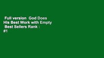 Full version  God Does His Best Work with Empty  Best Sellers Rank : #1