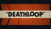 Deathloop - Bande-annonce date de sortie