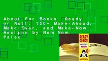 About For Books  Ready or Not!: 150  Make-Ahead, Make-Over, and Make-Now Recipes by Nom Nom Paleo