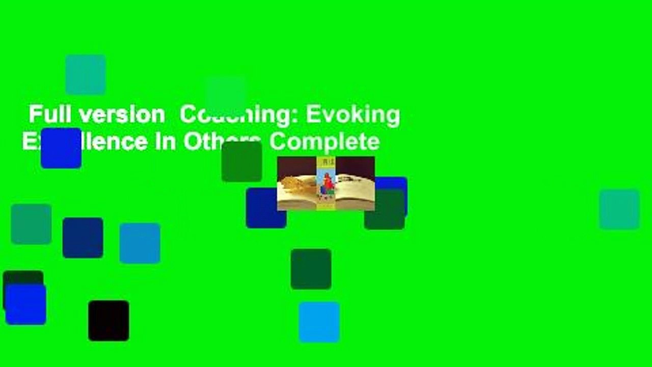 Full version  Coaching: Evoking Excellence In Others Complete
