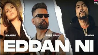 Eddan Ni (Official Video) Amrit Maan Ft Bohemia | Himanshi khurana |Latest Punjabi Songs 2020